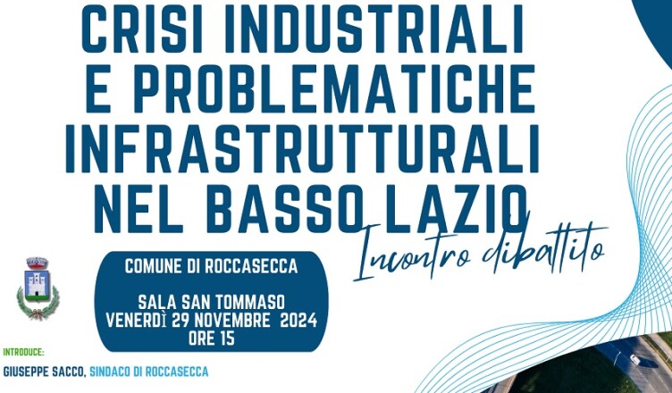 CRISI INDUSTRIALI E PROBLEMATICHE INFRASTRUTTURALI NEL BASSO LAZIO ROC