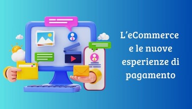 eCommerce e le nuove esperienze di pagamento